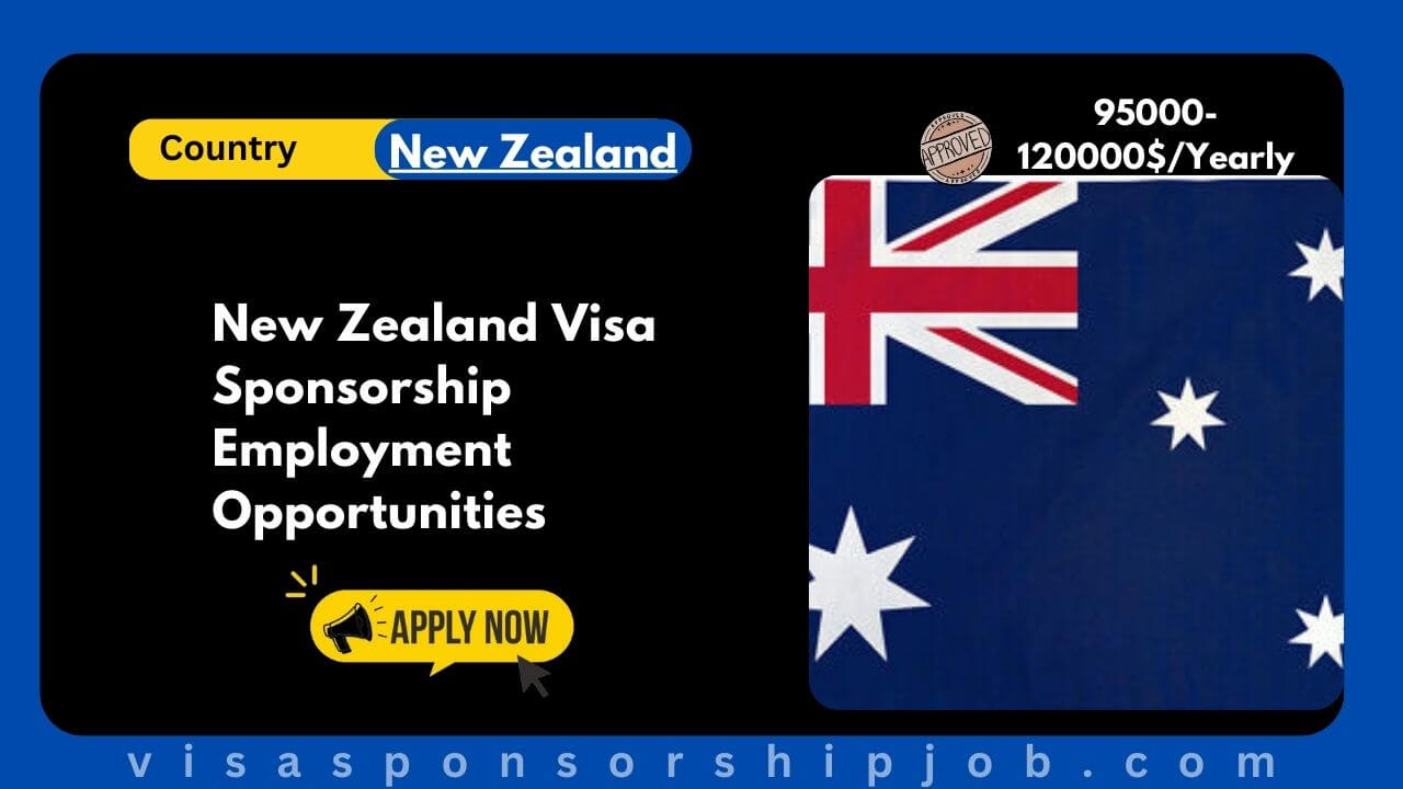 New Zealand Visa Sponsorship Employment Opportunities 2024