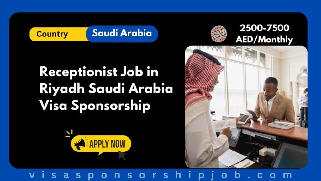 Receptionist Job in Riyadh Saudi Arabia Visa Sponsorship