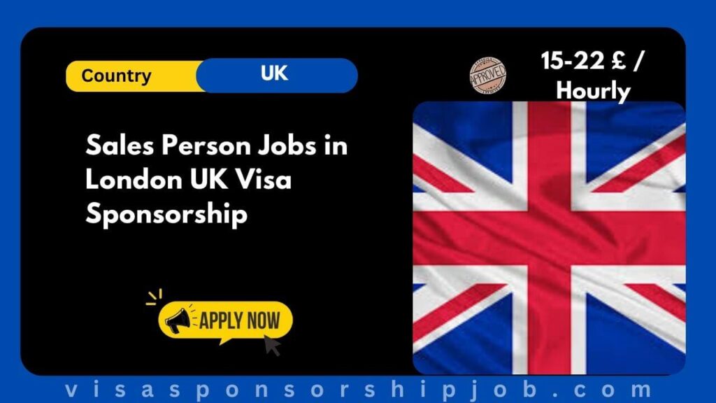 Sales Person Jobs in London UK Visa Sponsorship