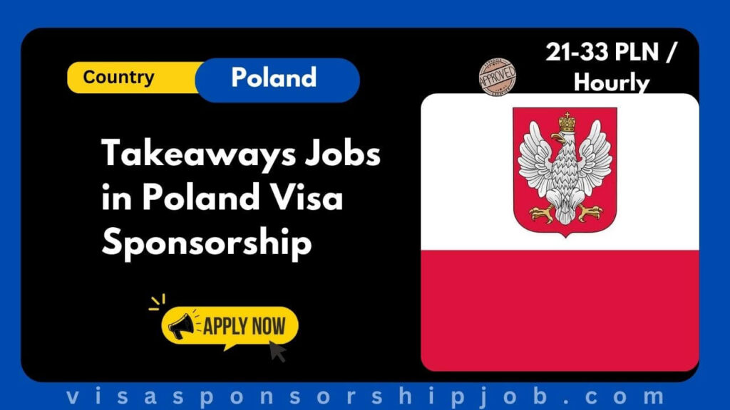 Takeaways Jobs in Poland Visa Sponsorship