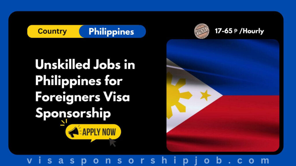 Unskilled Jobs in Philippines for Foreigners Visa Sponsorship
