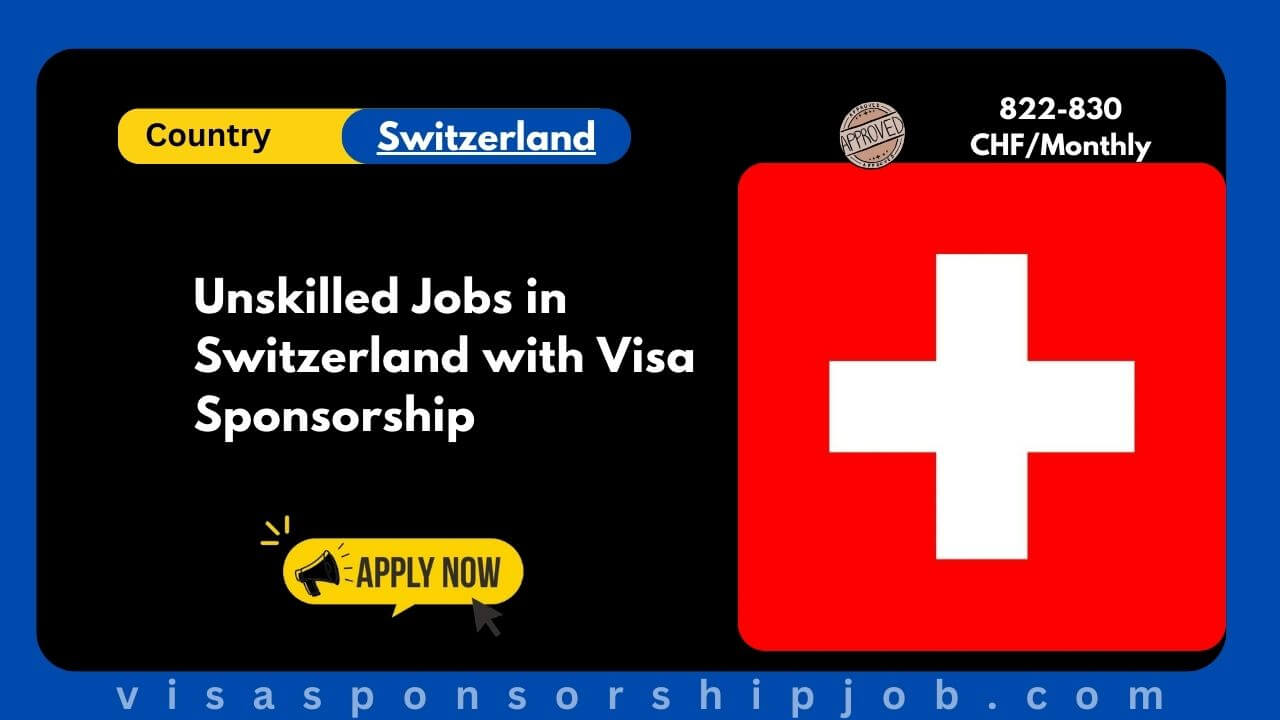 Unskilled Jobs in Switzerland with Visa Sponsorship
