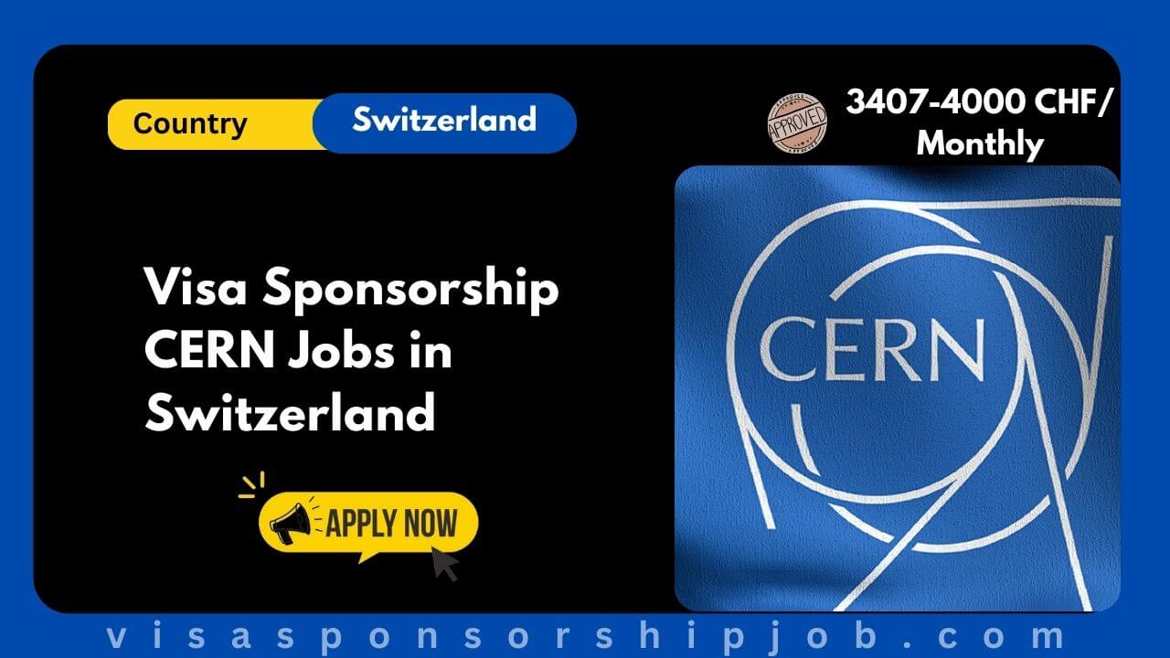 Visa Sponsorship CERN Jobs in Switzerland
