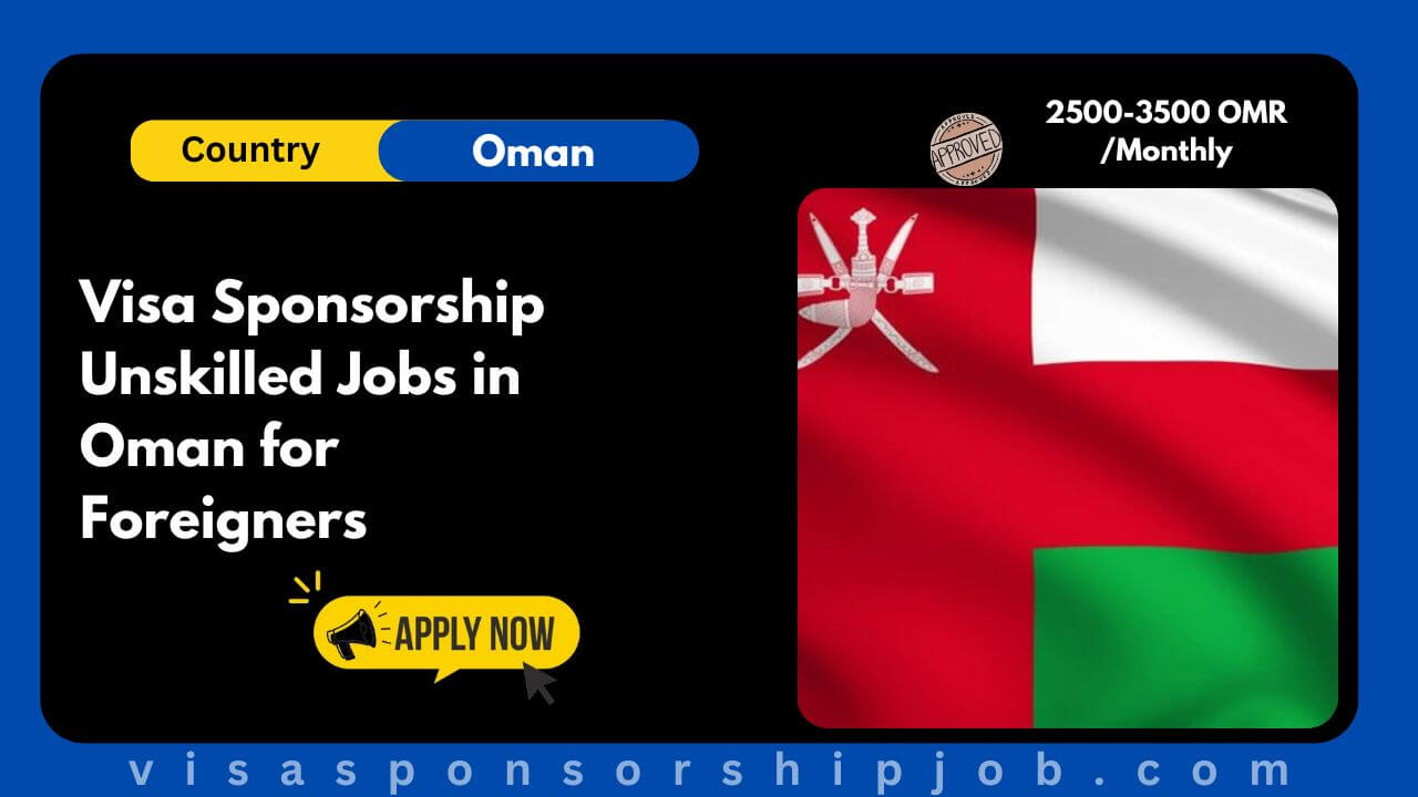 Visa Sponsorship Unskilled Jobs in Oman for Foreigners