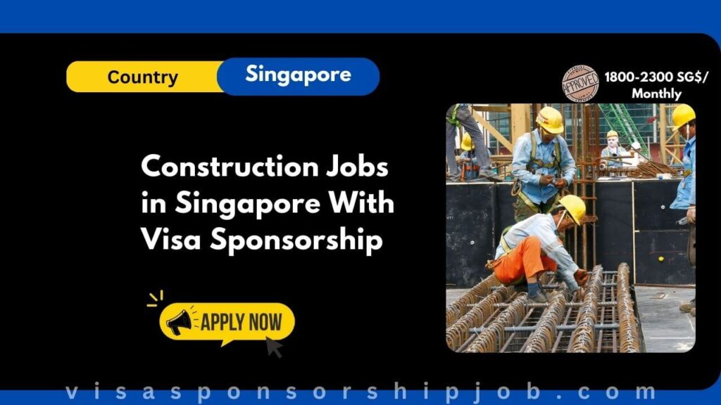 Construction Jobs in Singapore With Visa Sponsorship
