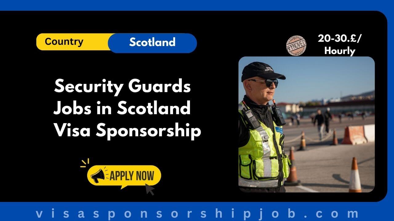 Security Guards Jobs in Scotland Visa Sponsorship