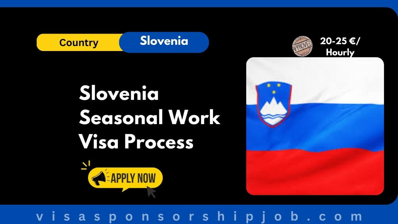 Slovenia Seasonal Work Visa Process