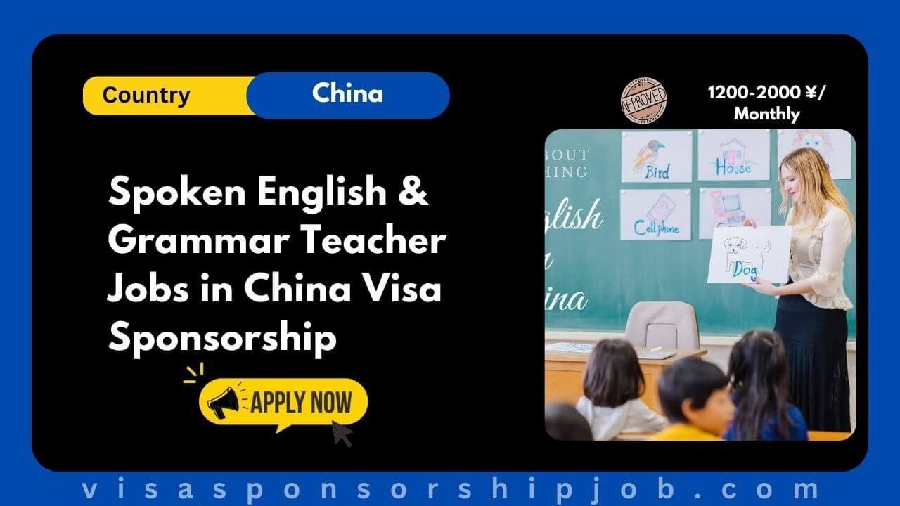 Spoken English & Grammar Teacher Jobs in China Visa Sponsorship
