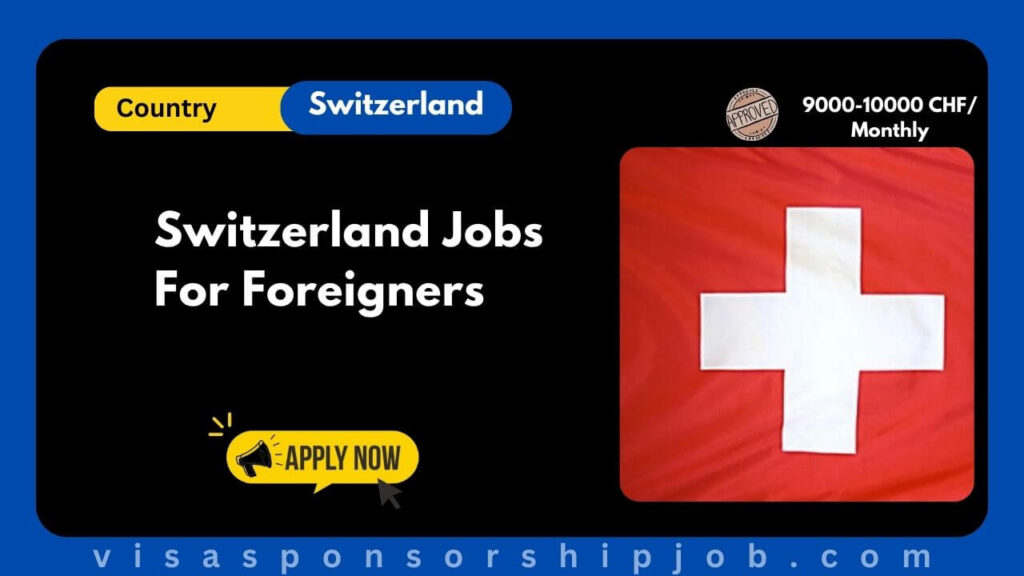 Switzerland Jobs For Foreigners