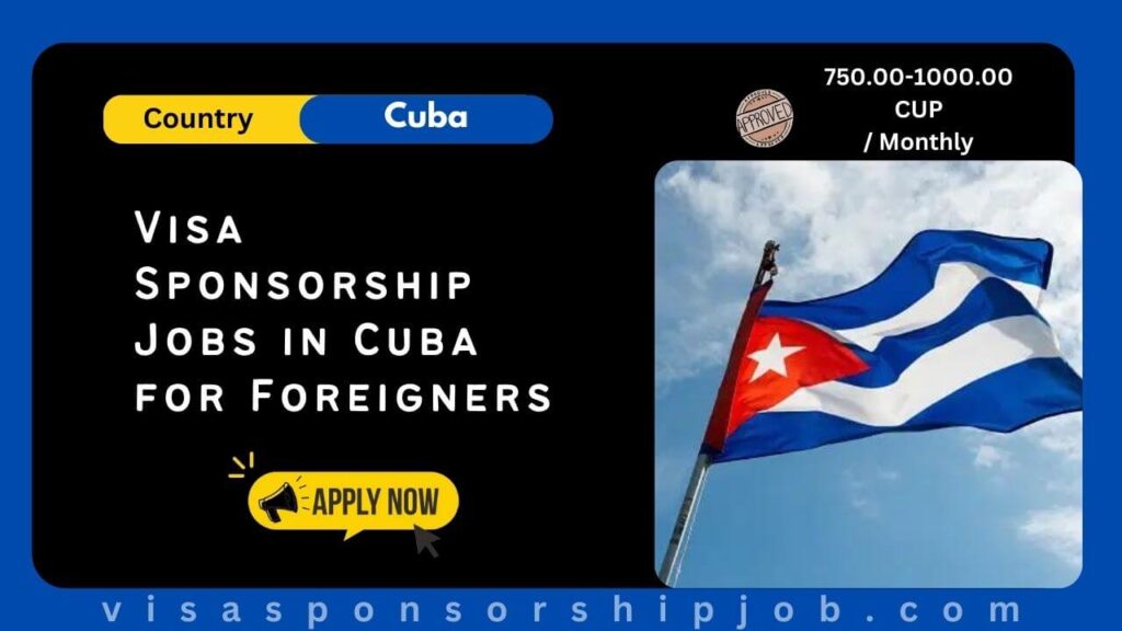 Visa Sponsorship Jobs in Cuba for Foreigners