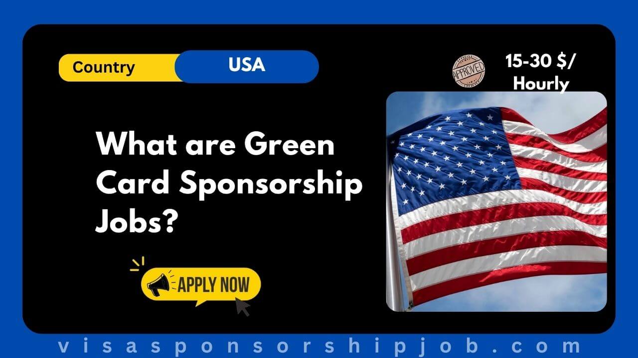 What are Green Card Sponsorship Jobs