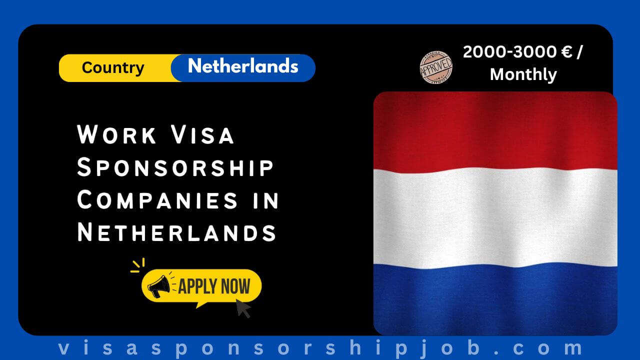 Work Visa Sponsorship Companies in Netherlands 2025