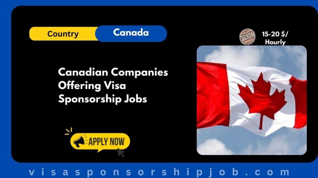 Canadian Companies Offering Visa Sponsorship Jobs