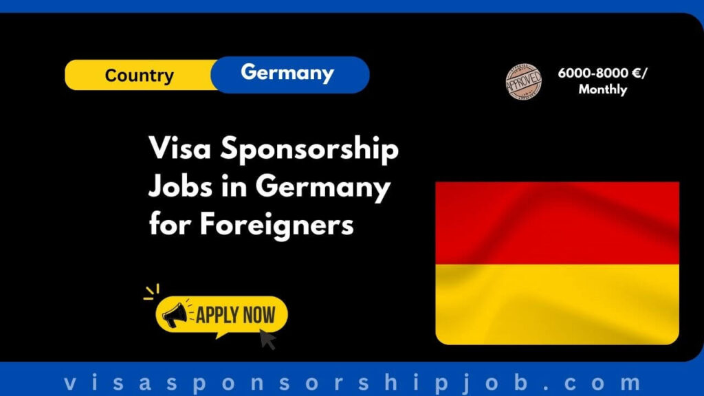 Visa Sponsorship Jobs in Germany for Foreigners