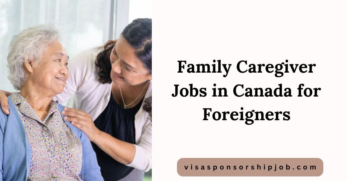 Family Caregiver Jobs in Canada for Foreigners