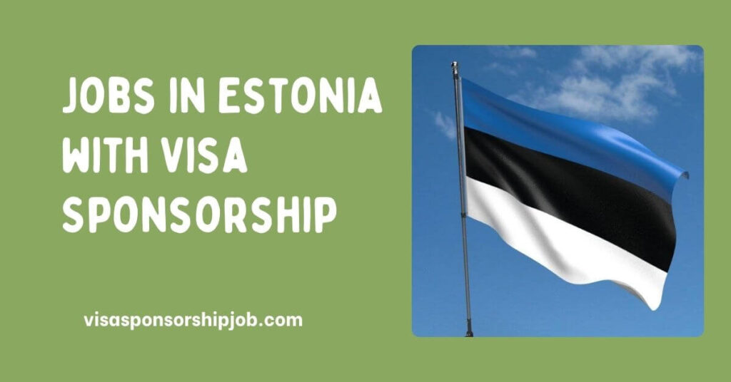 Jobs in Estonia with Visa Sponsorship