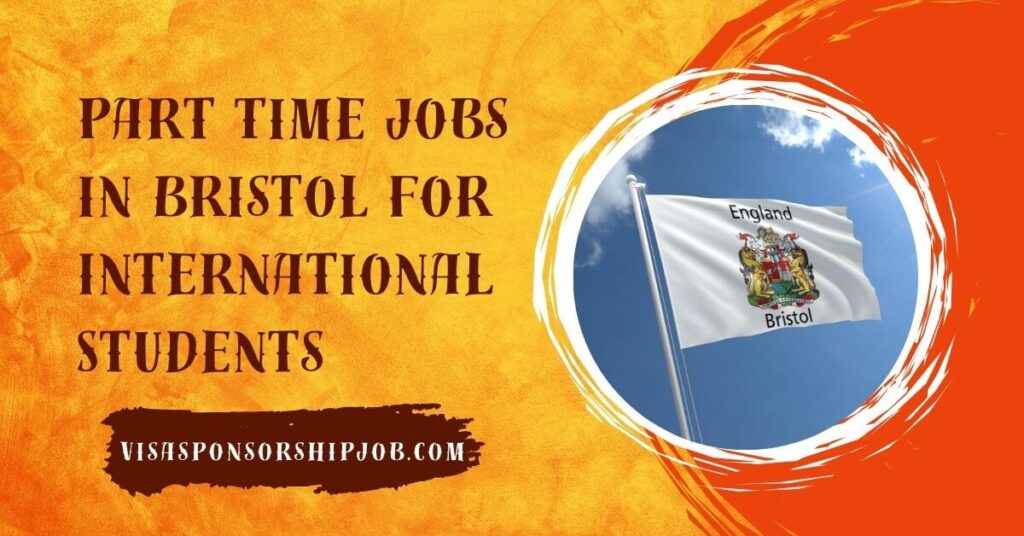 Part Time Jobs in Bristol For International Students