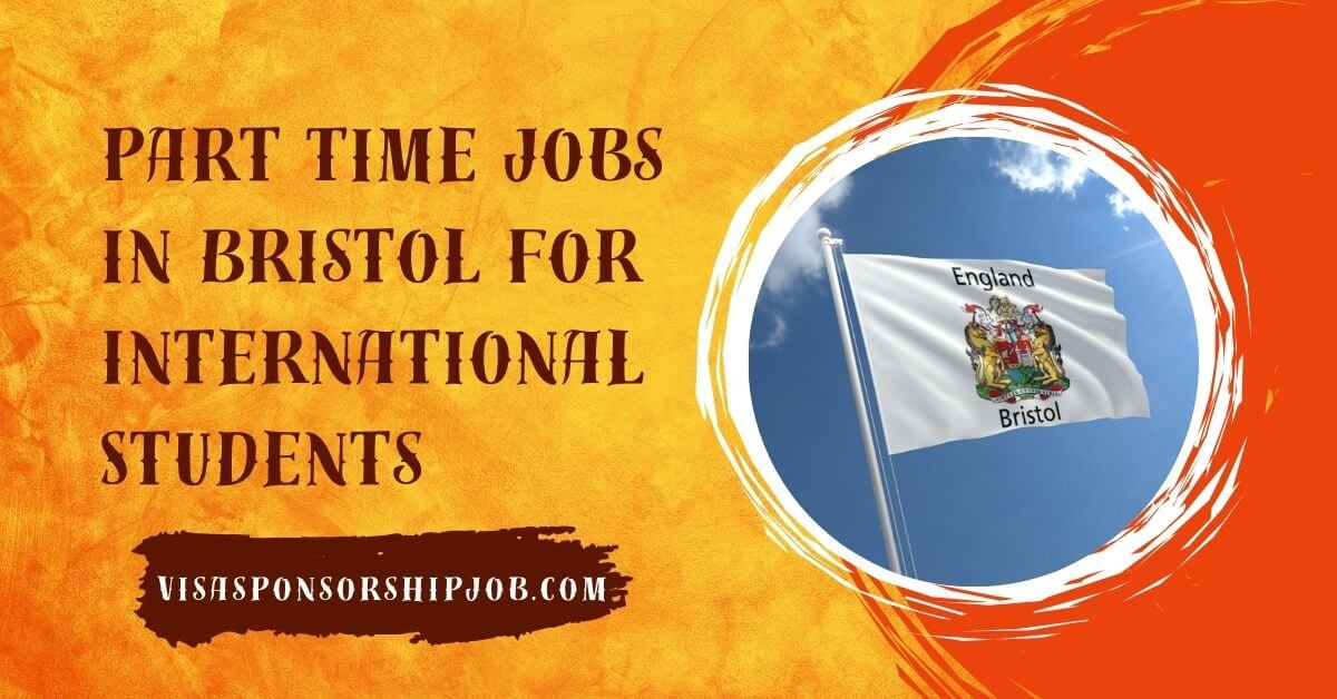 Part Time Jobs in Bristol For International Students