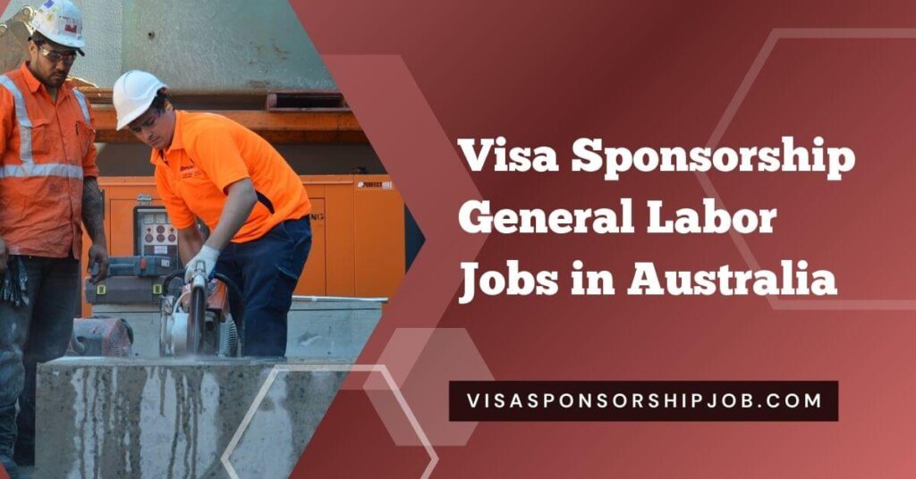 Visa Sponsorship General Labor Jobs in Australia