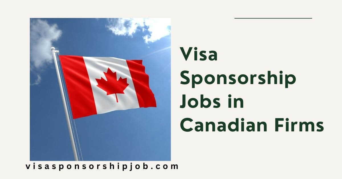 Visa Sponsorship Jobs in Canadian Firms