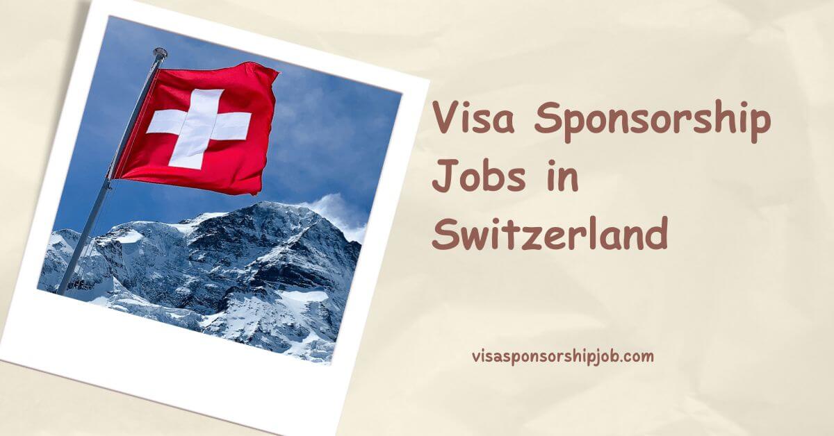 Visa Sponsorship Jobs in Switzerland
