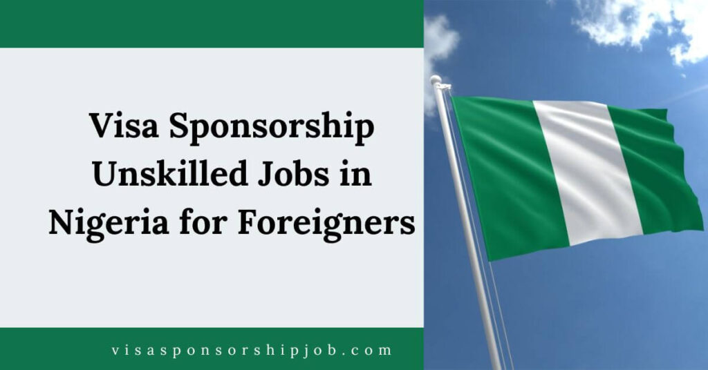Visa Sponsorship Unskilled Jobs in Nigeria for Foreigners