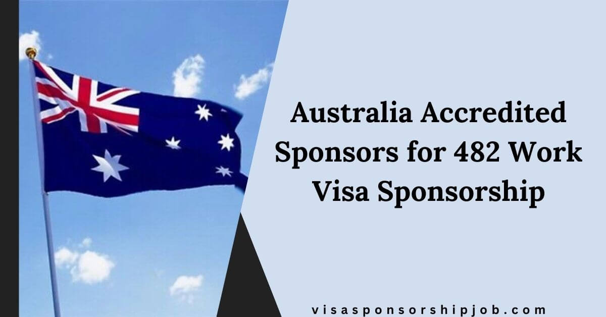 Australia Accredited Sponsors for 482 Work Visa Sponsorship