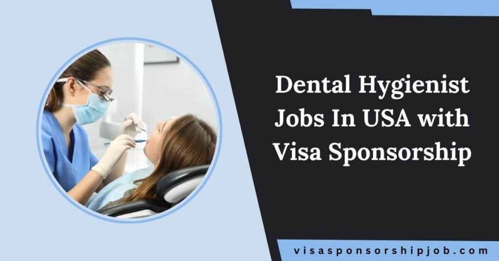 Dental Hygienist Jobs In USA with Visa Sponsorship