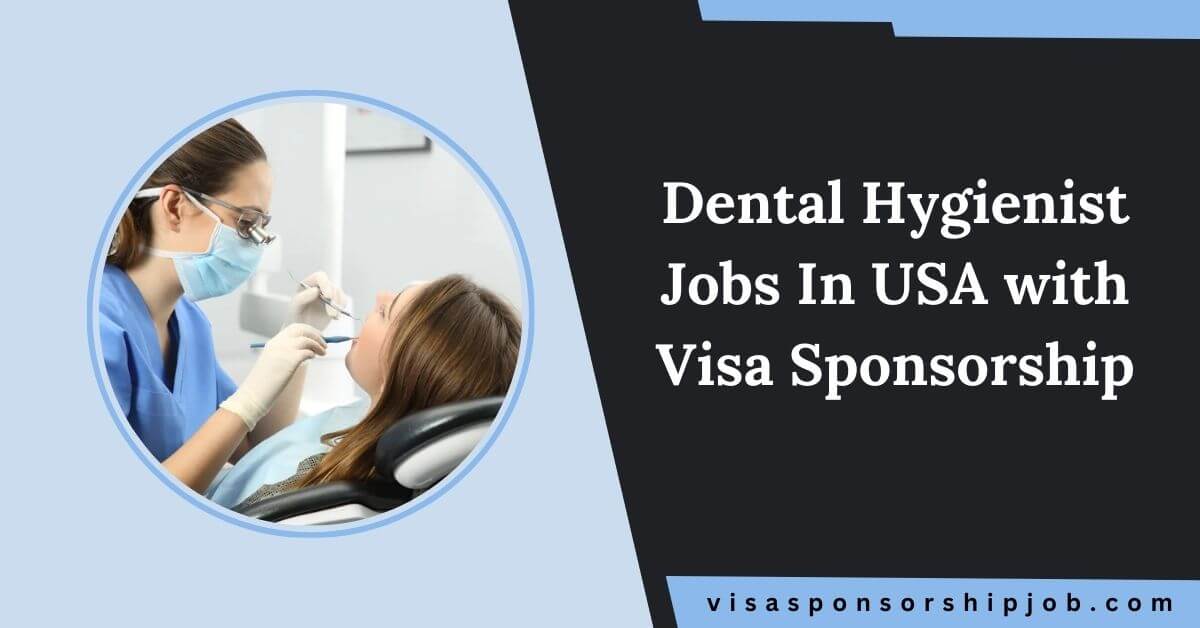 Dental Hygienist Jobs In USA with Visa Sponsorship