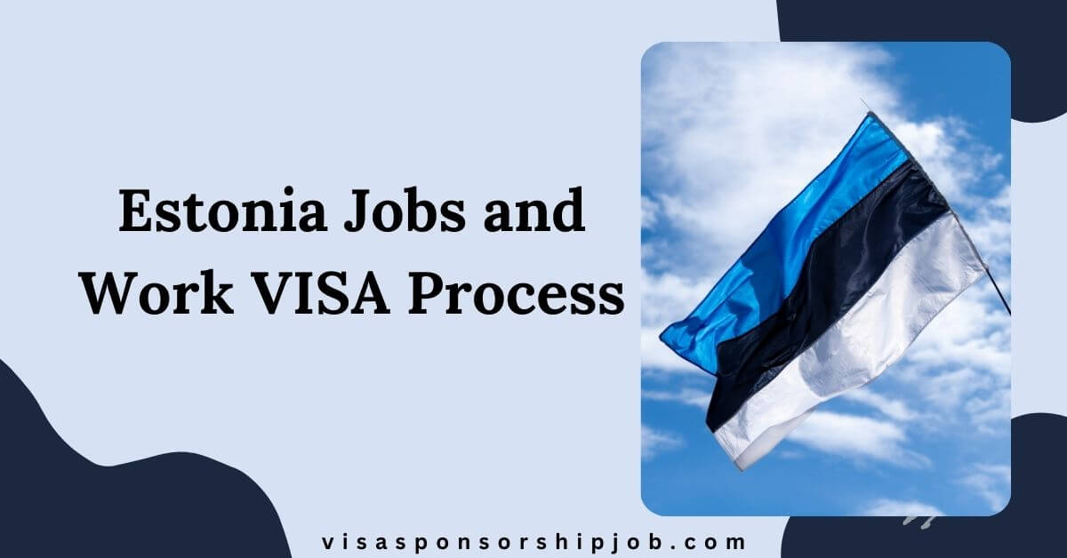Estonia Jobs and Work VISA Process