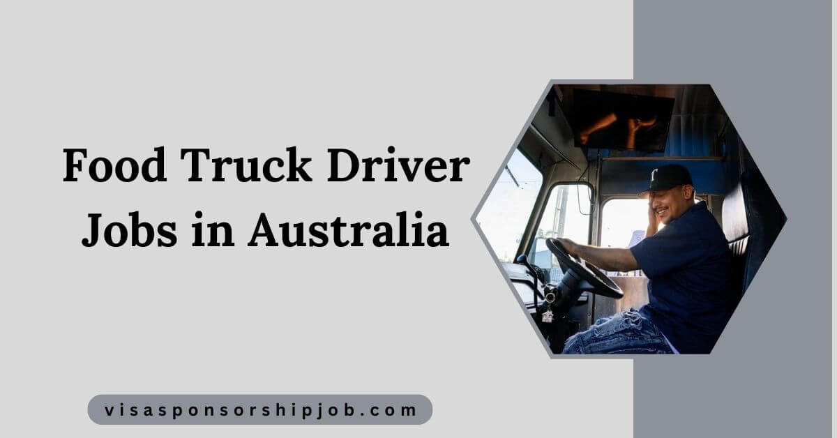 Food Truck Driver Jobs in Australia