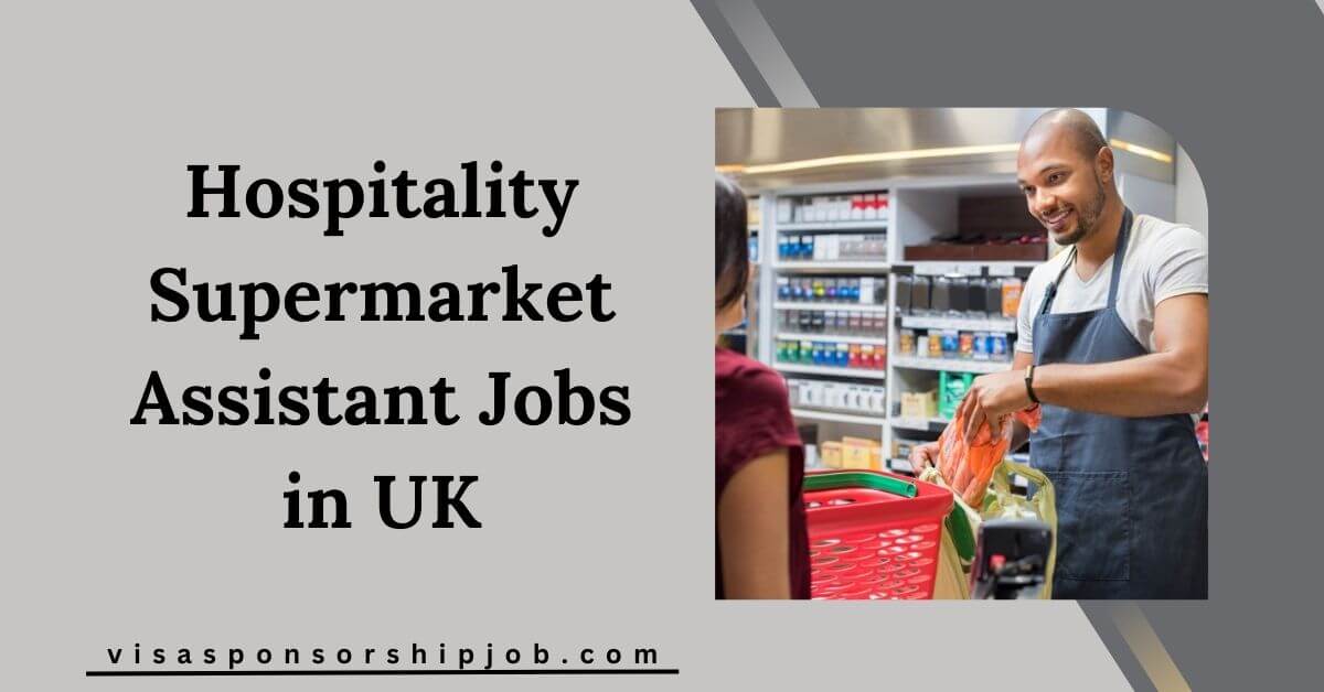 Hospitality Supermarket Assistant Jobs in UK