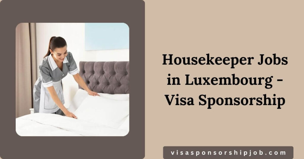 Housekeeper Jobs in Luxembourg - Visa Sponsorship