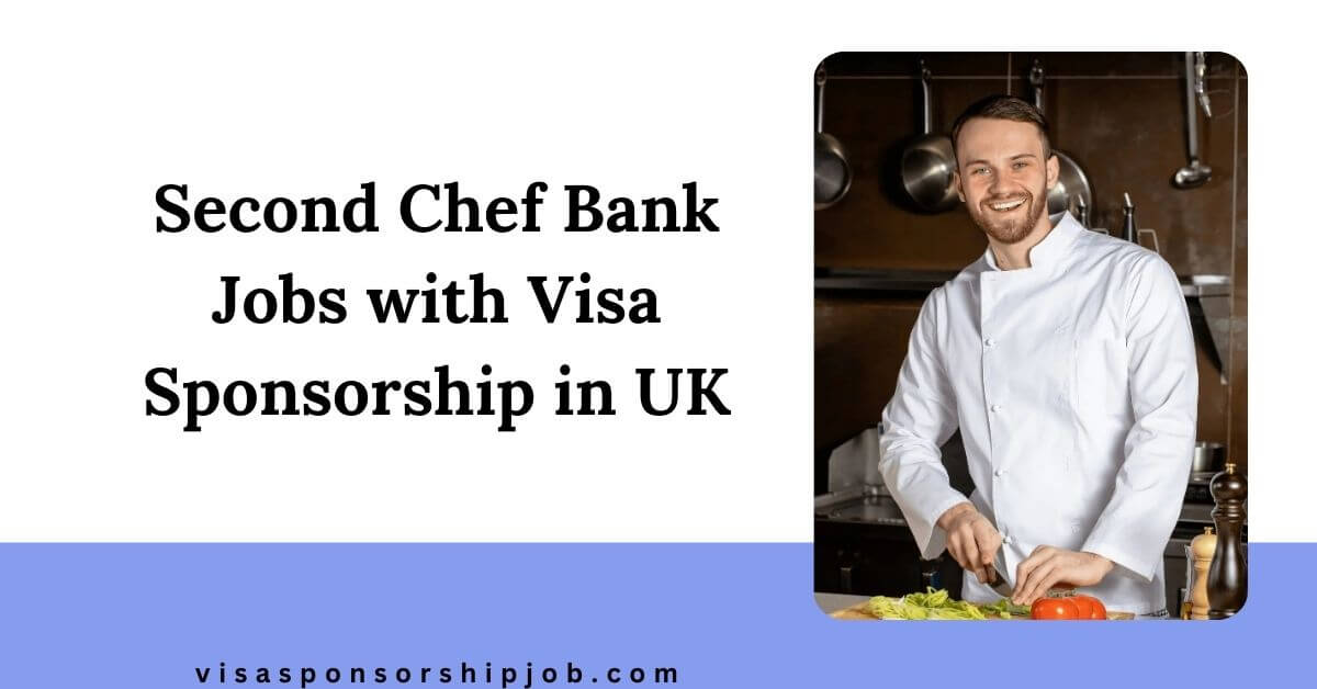 Second Chef Bank Jobs with Visa Sponsorship in UK