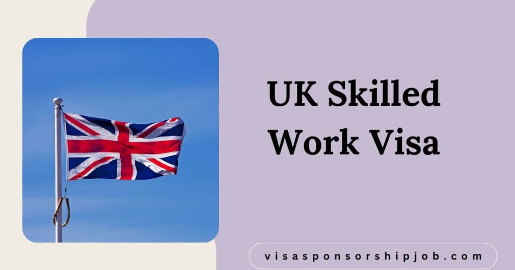 UK Skilled Work Visa