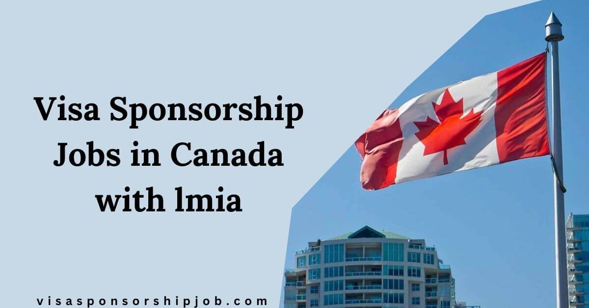 Visa Sponsorship Jobs in Canada with lmia