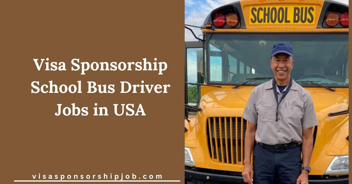 Visa sponsorship school bus driver jobs in usa 2025