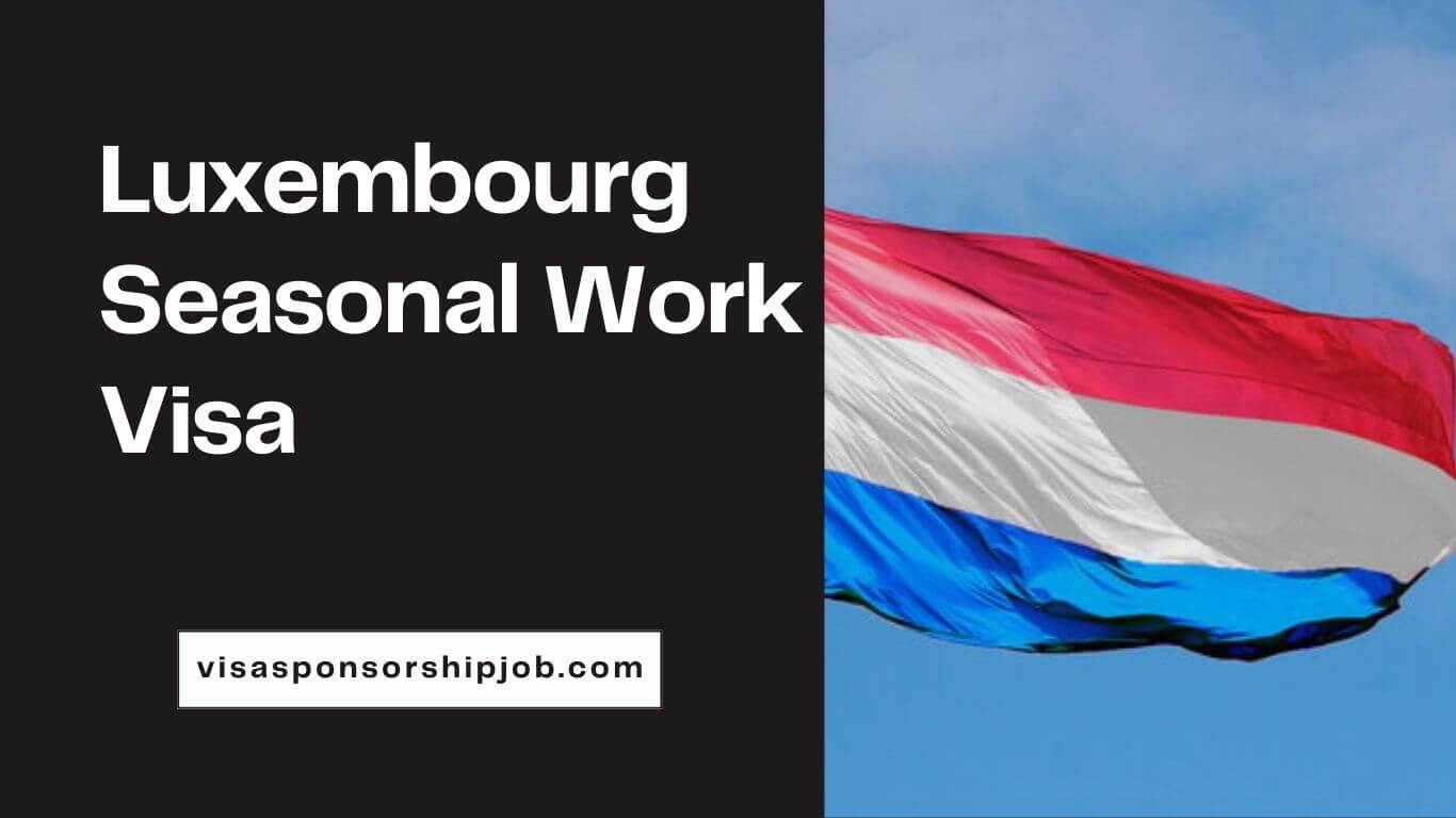 Luxembourg Seasonal Work Visa