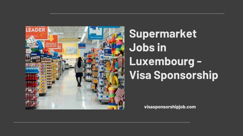 Supermarket Jobs in Luxembourg - Visa Sponsorship