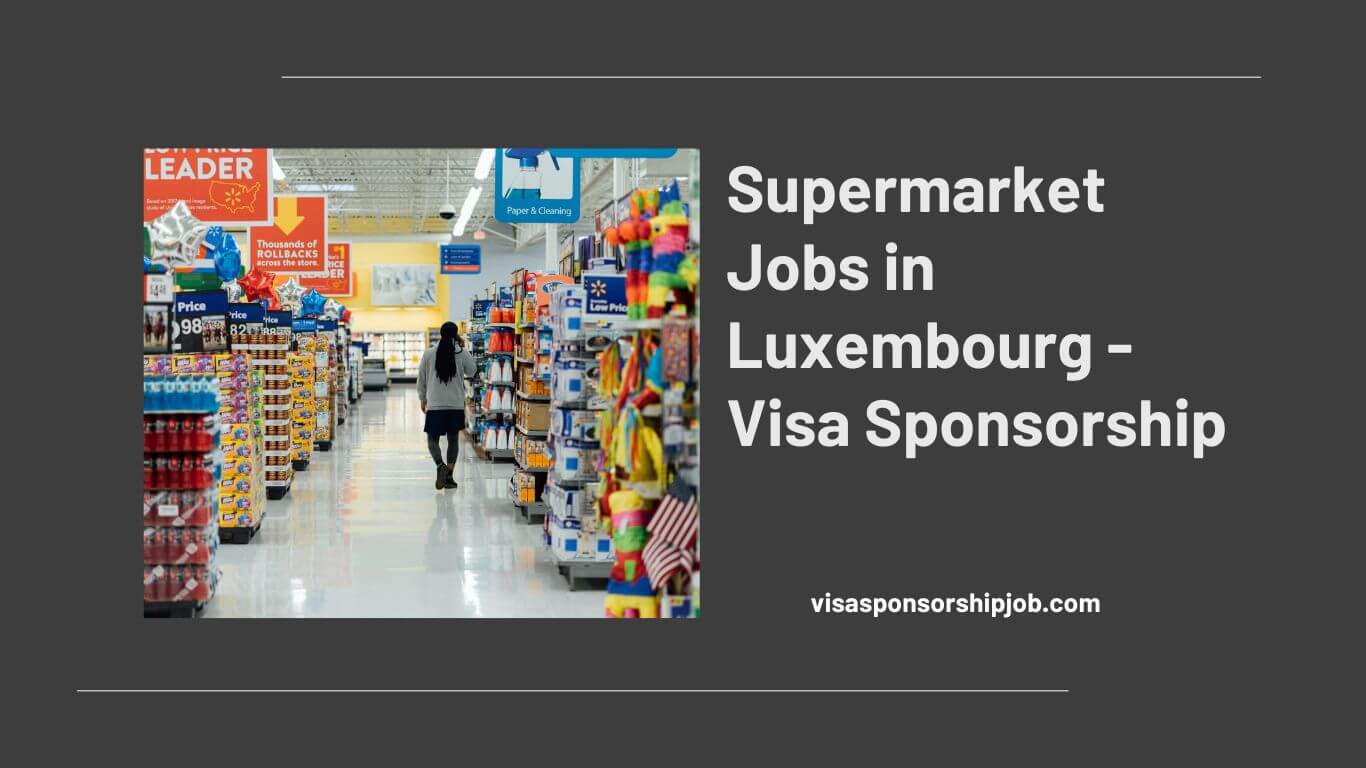Supermarket Jobs in Luxembourg - Visa Sponsorship