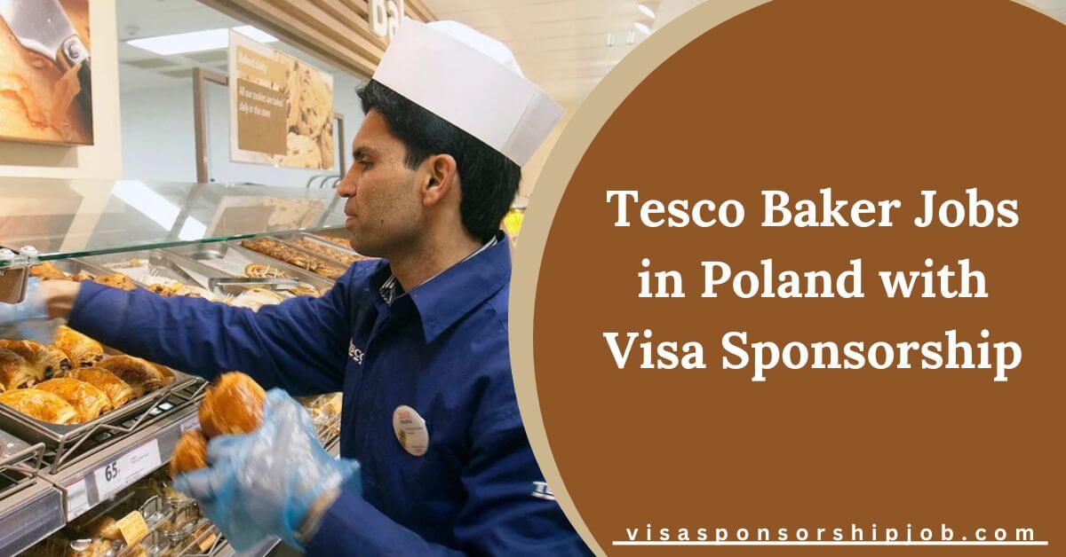 Tesco Baker Jobs in Poland with Visa Sponsorship