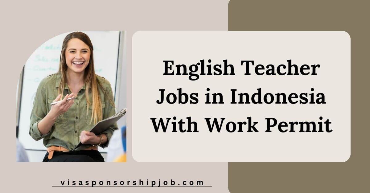 English Teacher Jobs in Indonesia With Work Permit