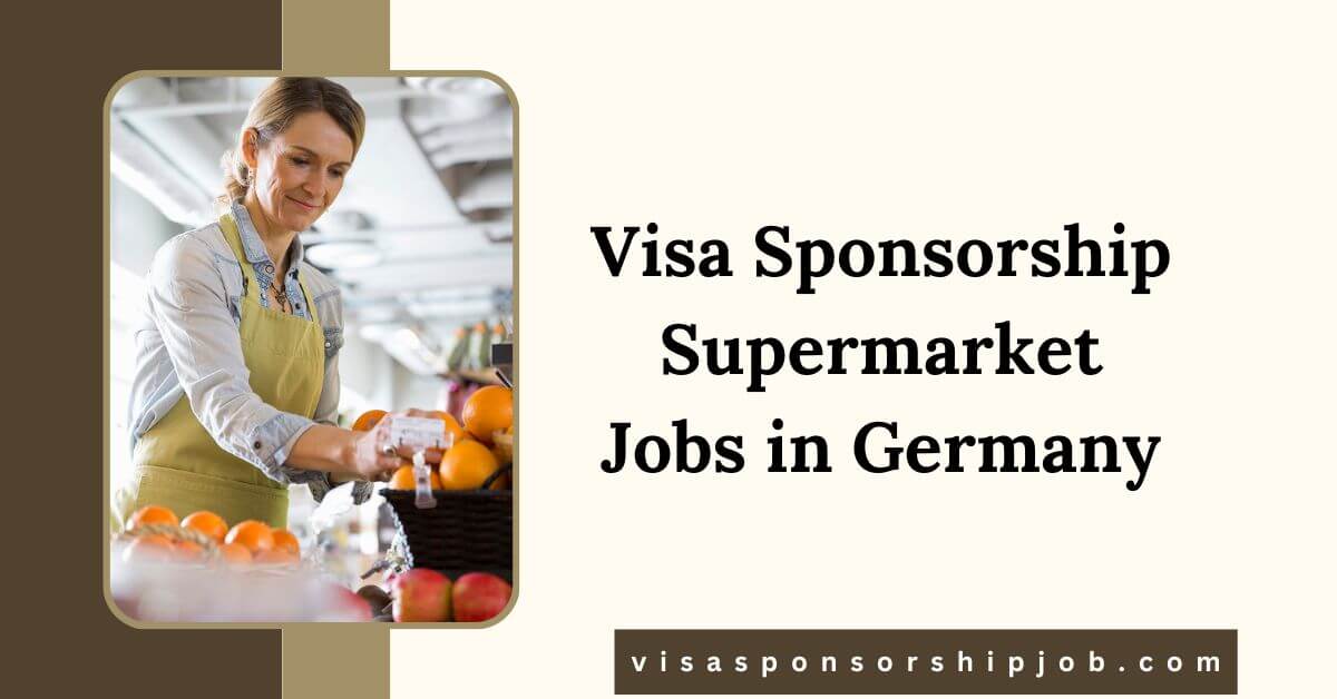 Visa Sponsorship Supermarket Jobs in Germany