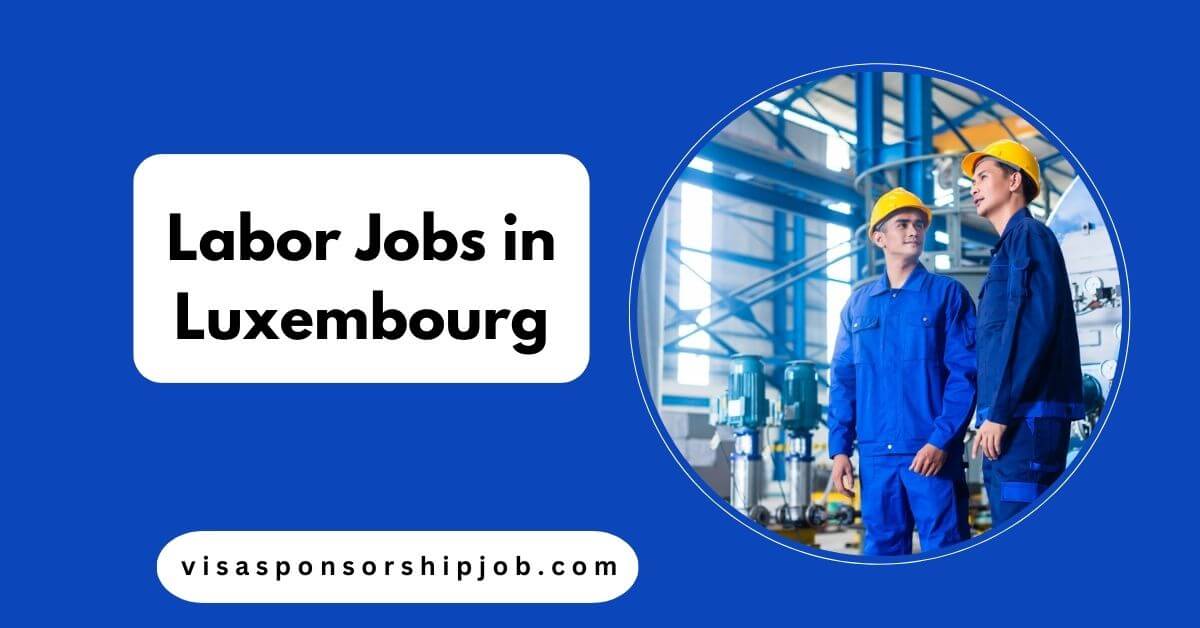 Labor Jobs in Luxembourg