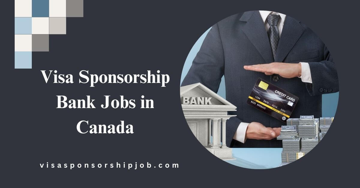 Visa Sponsorship Bank Jobs in Canada