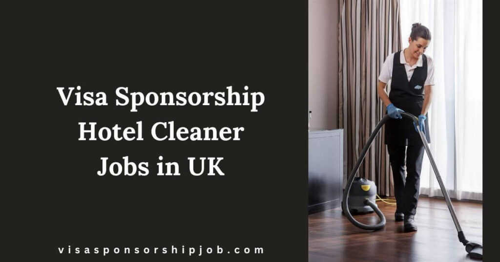 Visa Sponsorship Hotel Cleaner Jobs in UK