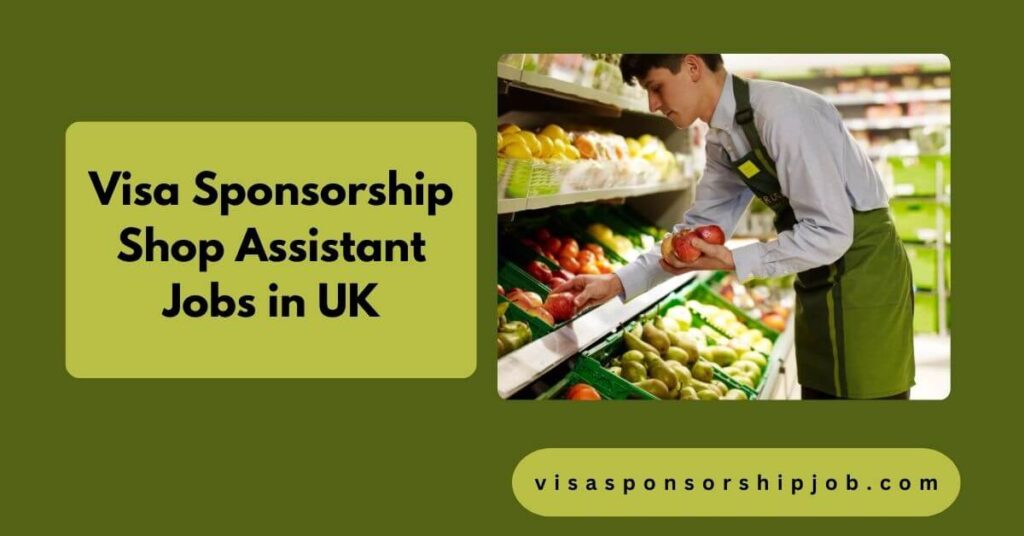 Visa Sponsorship Shop Assistant Jobs in UK