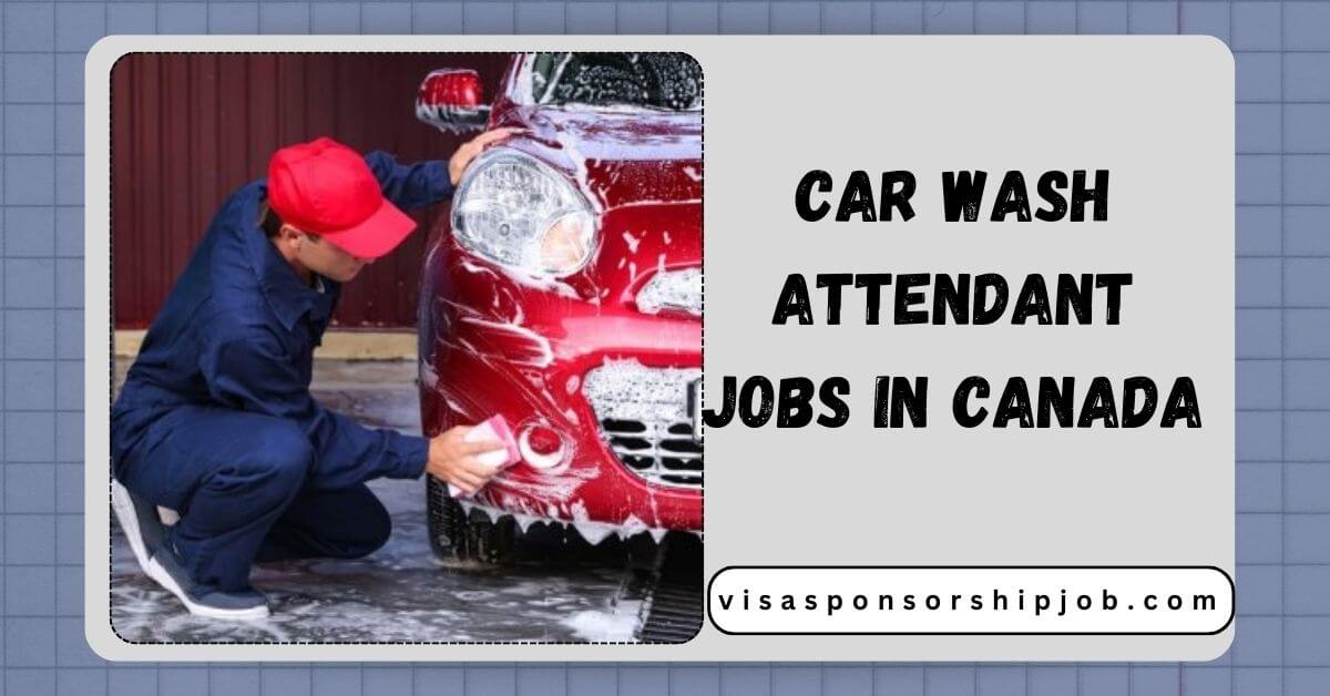 Car Wash Attendant Jobs in Canada