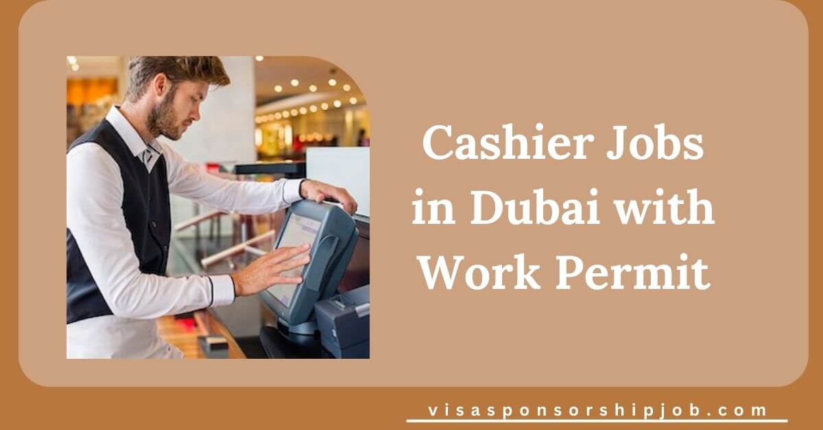 Cashier Jobs in Dubai with Work Permit