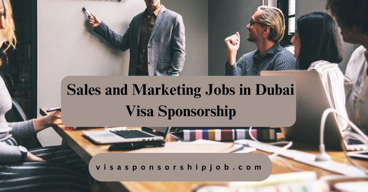 Sales and Marketing Jobs in Dubai Visa Sponsorship